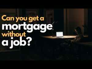 Can You Get a Mortgage Loan without a Job?