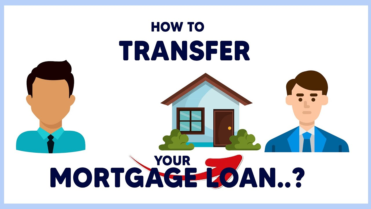 How to Transfer Mortgage Loan to Another Person