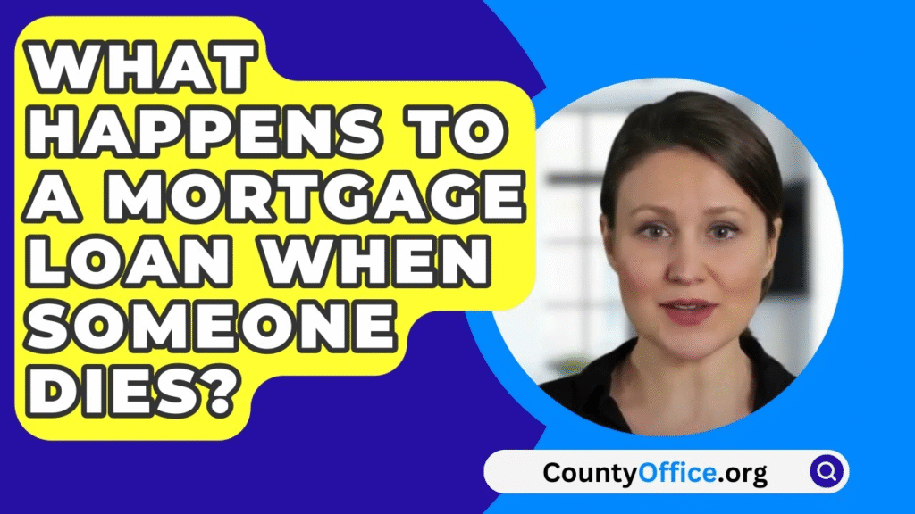 What Happens to a Mortgage Loan When Someone Dies