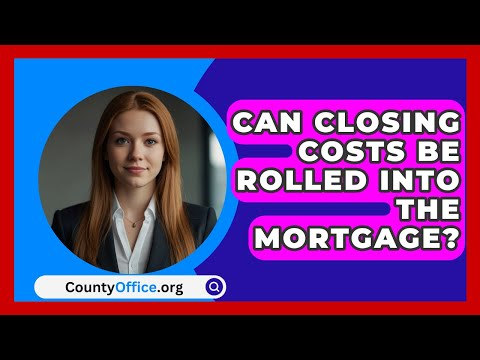 Can Closing Costs Be Rolled Into a Mortgage?