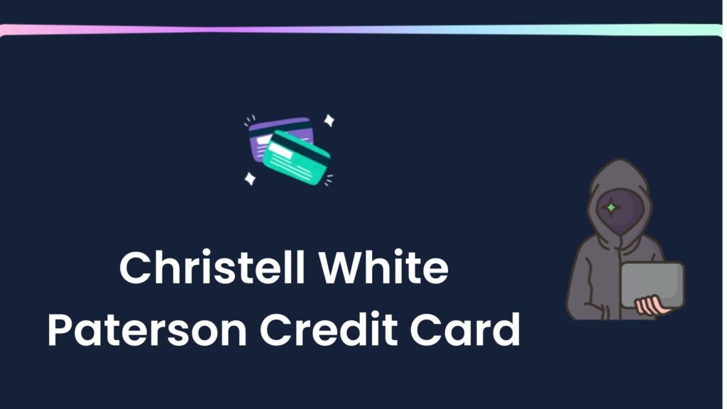 This image shows a Christell White Paterson Credit Card Benefits and Application Guide